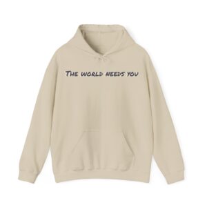 The World Needs You Hoodie